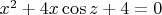 $x^2+4x\cos z+4 = 0$