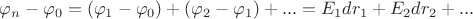 $\varphi_n-\varphi_0 = (\varphi_1-\varphi_0) + (\varphi_2-\varphi_1) + ... = E_1 dr_1 + E_2 dr_2 + ...$