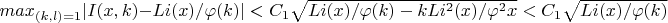 $max_{(k,l)=1} |I(x,k)-Li(x)/\varphi(k)|<C_1 \sqrt {Li(x)/\varphi(k) - k Li^2(x)/\varphi^2 x}<C_1\sqrt {Li(x)/\varphi(k) }$