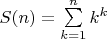$S(n)=\sum \limits_{k=1}^{n} {k^k}$