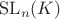 $\mathrm{SL}_n(K)$