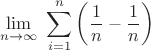 $$\lim_{n \to \infty}\  \sum\limits_{i=1}^n \left(\dfrac 1 n - \dfrac 1 n  \right)$$