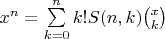 $x^n=\sum\limits_{k=0}^n k!S(n,k)\binom{x}{k}$