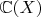 $\mathbb{C}(X)$
