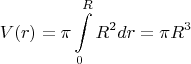 $$V(r)=\pi \int\limits_0^R R^2 dr=\pi R^3$$