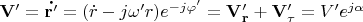 $\mathbf{V'}=\mathbf{\dot{r'}}=(\dot{r}-j\omega 'r)e^{-j\varphi '}=\mathbf{V'_r}+\mathbf{V'_\tau} =V'e^{j\alpha }
$