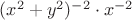 $(x^2+y^2)^{-2}\cdot x^{-2}$