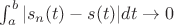 $\int_a^b |s_n(t)-s(t)|dt\to 0$