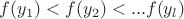 $f(y_1)<f(y_2)<...f(y_l)$