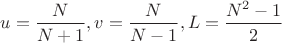 $u=\dfrac{N}{N+1}, v=\dfrac{N}{N-1}, L=\dfrac{N^2-1}{2}$
