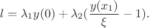 $$ l = \lambda_1 y(0) + \lambda_2 (\frac{y(x_1)}{\xi} - 1). $$