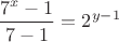 $$\frac{7^x-1}{7-1}=2^{y-1}$$
