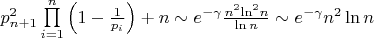 $\[p_{n + 1}^2\prod\limits_{i = 1}^n {\left( {1 - \frac{1}{{{p_i}}}} \right)}  + n \sim {e^{ - \gamma }}\frac{{{n^2}{{\ln }^2}n}}{{\ln n}} \sim {e^{ - \gamma }}{n^2}\ln n\]$