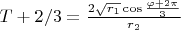 $T+2/3=\frac{2\sqrt{r_1}\cos\frac{\varphi+2\pi}{3}}{r_2}$