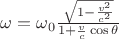 $\omega=\omega_0\frac{\sqrt{1-\frac{v^2}{c^2}}}{1+\frac{v}{c}\cos{\theta}}$