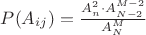 $P(A_{ij})=\frac{A_n^2\cdot A_{N-2}^{M-2}}{A_N^M}$