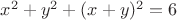 $x^2+y^2+(x+y)^2=6$