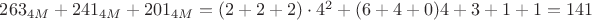 $263_{4M}+241_{4M}+201_{4M}=(2+2+2)\cdot 4^2+(6+4+0)4+3+1+1=141$