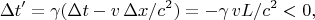 $$
\Delta t'=\gamma(\Delta t - v\,\Delta x/c^2)=-\gamma\, vL/c^2<0,
$$