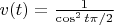 $v(t)=\frac1{\cos^2 t \pi/2}$