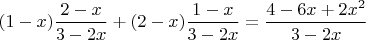 $(1-x)\dfrac{2-x}{3-2x}+(2-x)\dfrac{1-x}{3-2x}=\dfrac{4-6x+2x^2}{3-2x}$