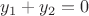 $y_1 + y_2 = 0$