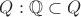 $Q:\mathbb{Q}\subset Q$