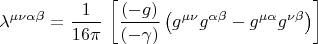 $$\lambda^{\mu\nu\alpha\beta}=\frac{1}{16\pi}\,\left[\frac{(-g)}{(-\gamma)}\left(g^{\mu\nu}g^{\alpha\beta}-g^{\mu\alpha}g^{\nu\beta}\right)\right]$$