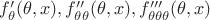 $f'_\theta(\theta,x),f''_{\theta \theta}(\theta,x),f'''_{\theta\theta\theta}(\theta,x)$ $f'_\theta(\theta,x),f''_{\theta \theta}(\theta,x),f'''_{\theta\theta\theta}(\theta,x)$