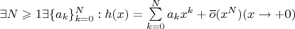 $\exists N \geqslant 1 \exists \{a_k\}_{k=0} ^N : h(x)=\sum\limits_{k=0}^{N} a_k x^k+\overline{o}(x^N)(x \rightarrow +0)$