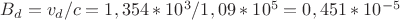 $B_d=v_d/c=1,354*10^3/1,09*10^5=0,451*10^-^5$