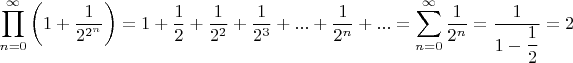 $$\prod \limits_{n=0}^{\infty}\left(1+\dfrac{1}{2^{2^n}} \right)=1+\dfrac{1}{2}+\dfrac{1}{2^2}+\dfrac{1}{2^3}+ ...+\dfrac{1}{2^n}+...=\sum \limits_{n=0}^{\infty}\dfrac{1}{2^n}=\dfrac{1}{1-\dfrac{1}{2}}=2$$