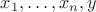 $x_1, \dots , x_n, y$