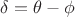 $\delta=\theta-\phi$