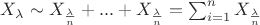 $X_{\lambda} \sim X_{\frac{\lambda}{n}} + ... + X_{\frac{\lambda}{n}} = \sum_{i=1}^{n} X_{\frac{\lambda}{n}} $