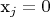 x_j=0