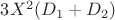 $3X^2(D _1 +D_2)$