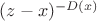 $(z - x)^{-D(x)}$