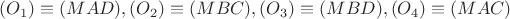 $(O_1)\equiv (MAD), (O_2)\equiv (MBC), (O_3)\equiv (MBD), (O_4)\equiv (MAC)$