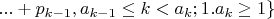$...+p_{k-1},a_{k-1} \leq k < a_k;1.a_k \geq 1\}$