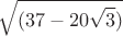 $$\sqrt{(37-20\sqrt3)}$$
