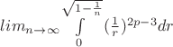 $lim\limts_{n \to \infty} {\int\limits_0^{\sqrt{1-\frac{1}{n}}}{(\frac{1}{r})^{2p-3}dr}}$