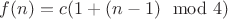 $f(n)=c(1+(n-1) \mod 4)$