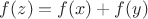 $f(z)=f(x)+f(y)$
