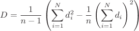 $$D=\frac{1}{n-1} \left(  \sum\limits_{i=1}^N d_i^2 - \frac{1}{n} \left( \sum\limits_{i=1}^N d_i \right)^2 \right)$$