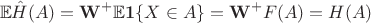 $$
\mathbb E\hat H(A) = \mathbf W^+ \mathbb E \mathbf 1\{X \in A\} = \mathbf W^+F(A) = H(A)
$$