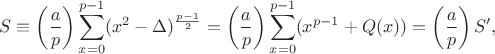 $$S\equiv\left(\frac{a}{p}\right)\sum \limits_{x=0}^{p-1}(x^2-\Delta)^{\frac{p-1}{2}}=\left(\frac{a}{p}\right)\sum \limits_{x=0}^{p-1}(x^{p-1}+Q(x))=\left(\frac{a}{p}\right)S',$$