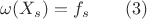 ${\omega(X_s)=f_s}\qquad (3)$
