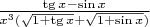$\frac{\tg x-\sin x}{x^3(\sqrt {1+\tg x}+\sqrt {1+\sin x})}