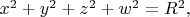 $x^2+y^2+z^2+w^2=R^2,$